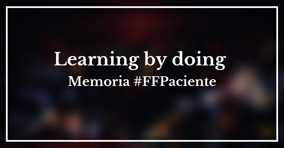 Learning by doing: Memoria #FFPaciente