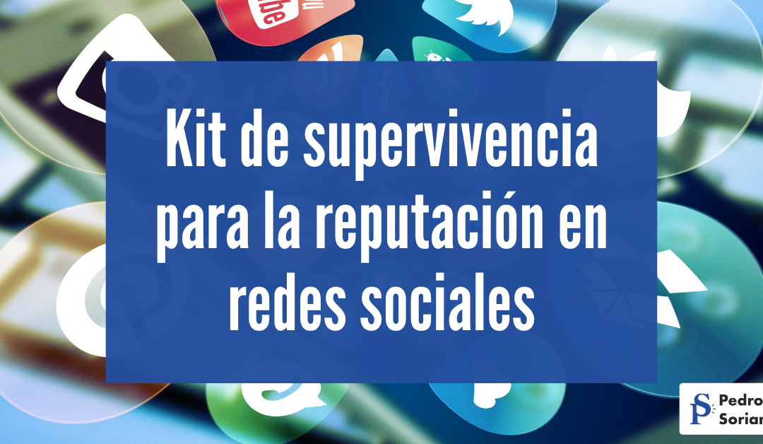 Kit de supervivencia para la reputación en redes sociales