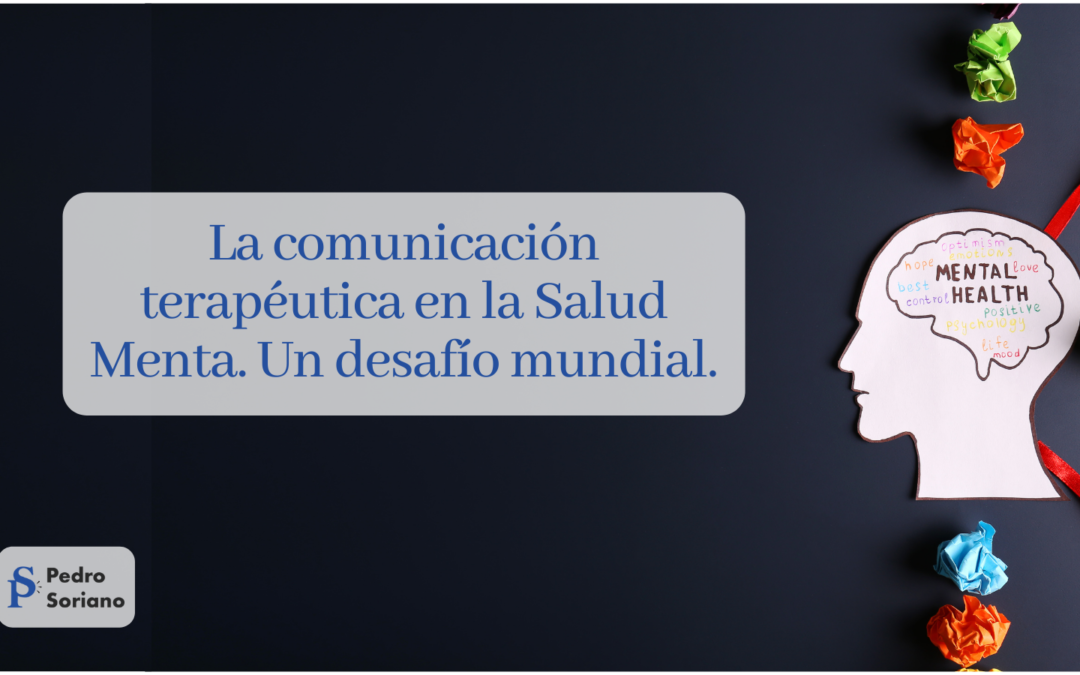 La comunicación terapéutica en la salud mental. Un desafío mundial.